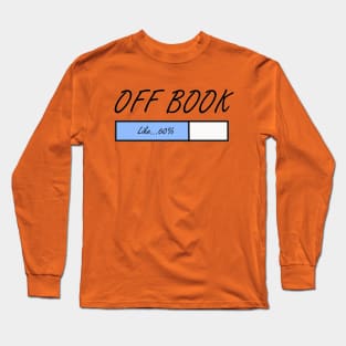 I'm off book Long Sleeve T-Shirt